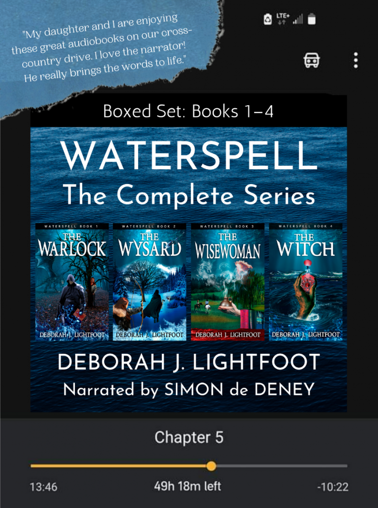 "My daughter and I are enjoying these great audiobooks on our cross-country drive. I love the narrator! He really brings the words to life." (From a review of WATERSPELL: Boxed Set, Books 1-4 by Deborah J. Lightfoot, narrated by Simon de Deney.