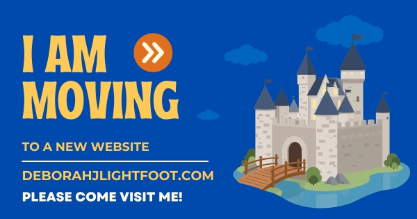 I am moving to a new website! Please visit author Deborah J. Lightfoot at deborahjlightfoot.com